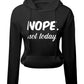 Nope Not Today Hoodie