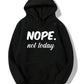 Nope Not Today Hoodie
